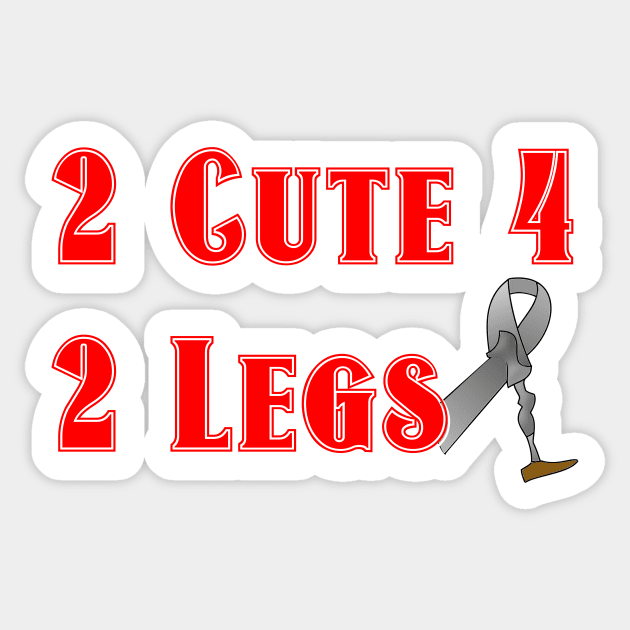 2 Cute for 2 Legs Sticker by AlondraHanley